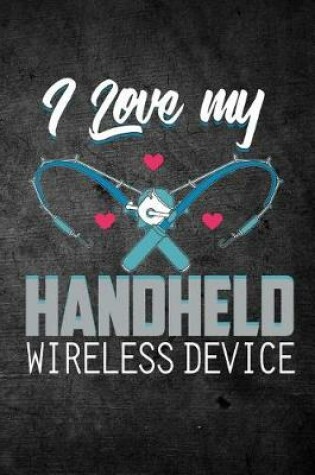 Cover of I Love My Handheld Wireless Device