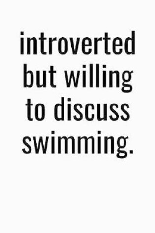 Cover of Introverted But Willing To Discuss Swimming