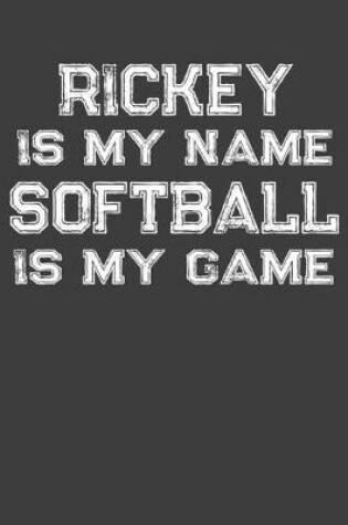 Cover of Rickey Is My Name Softball Is My Game