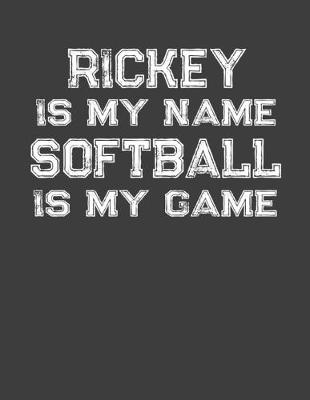 Book cover for Rickey Is My Name Softball Is My Game