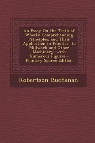 Cover of An Essay on the Teeth of Wheels