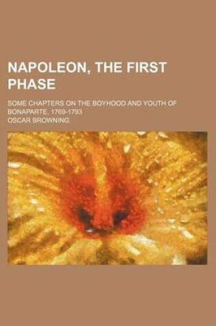 Cover of Napoleon, the First Phase; Some Chapters on the Boyhood and Youth of Bonaparte, 1769-1793