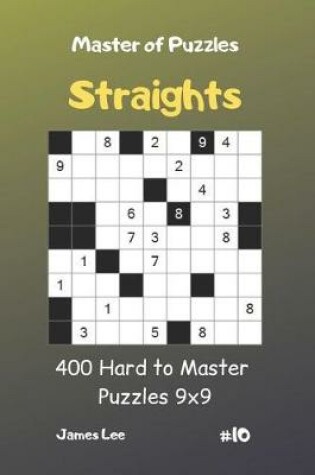 Cover of Master of Puzzles Straights - 400 Hard to Master Puzzles 9x9 Vol.10