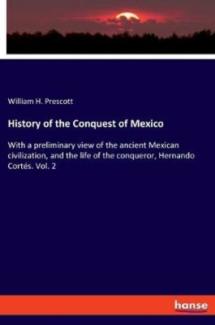 Cover of History of the Conquest of Mexico