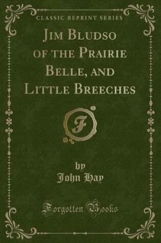 Cover of Jim Bludso of the Prairie Belle, and Little Breeches (Classic Reprint)