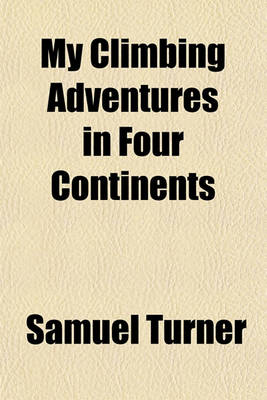 Book cover for My Climbing Adventures in Four Continents