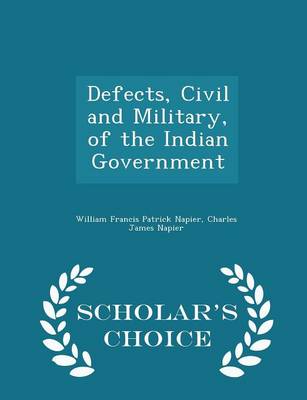 Book cover for Defects, Civil and Military, of the Indian Government - Scholar's Choice Edition