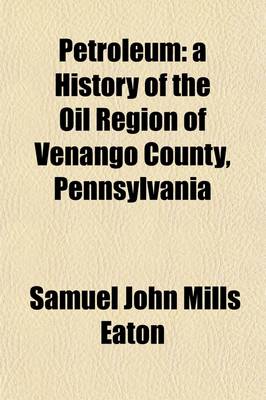 Book cover for Petroleum; A History of the Oil Region of Venango County Pennsylvania