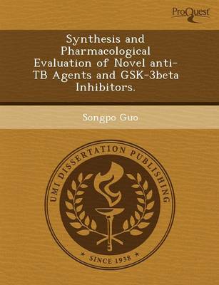 Book cover for Synthesis and Pharmacological Evaluation of Novel Anti-Tb Agents and Gsk-3beta Inhibitors