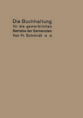 Book cover for Die Buchhaltung Fur Die Gewerblichen Betriebe Der Gemeinden