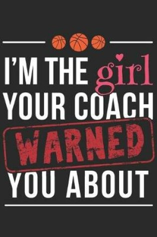 Cover of I'm The Girl Your Coach Warned You About