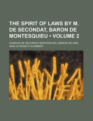 Book cover for The Spirit of Laws by M. de Secondat, Baron de Montesquieu (Volume 2)