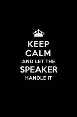 Cover of Keep Calm and Let the Speaker Handle It