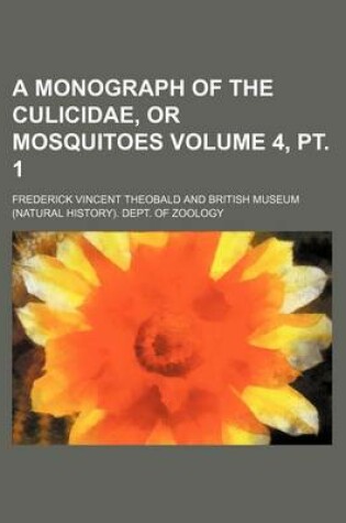 Cover of A Monograph of the Culicidae, or Mosquitoes Volume 4, PT. 1