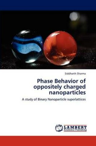 Cover of Phase Behavior of oppositely charged nanoparticles