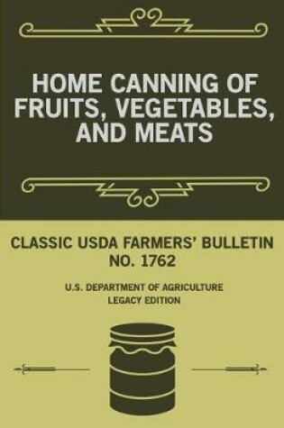 Cover of Home Canning Of Fruits, Vegetables, And Meats (Legacy Edition)