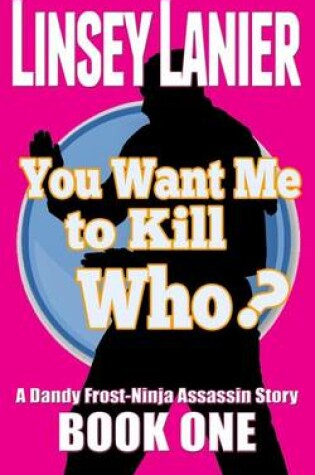 Cover of You Want Me to Kill Who?