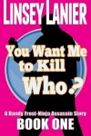 Book cover for You Want Me to Kill Who?