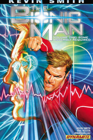 Cover of Kevin Smith's The Bionic Man Volume 1: Some Assembly Required