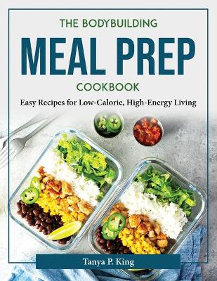 Book cover for The Bodybuilding Meal Prep Cookbook