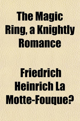 Book cover for The Magic Ring, a Knightly Romance