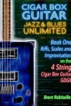 Book cover for Cigar Box Guitar Jazz & Blues Unlimited - Book One 4 String