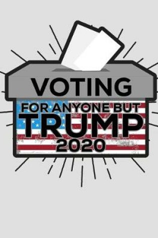 Cover of Voting For Anyone But Trump 2020