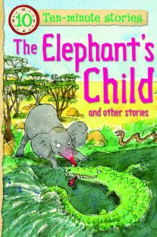Cover of Ten Minute Stories - the Elephants Child