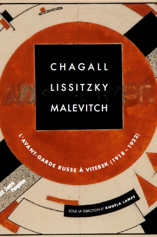 Cover of Chagall, Lissitzky, Malevitch: The Russian Avant-Garde in Vitebsk (1918-1922)