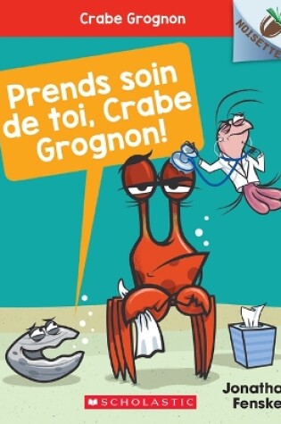 Cover of Noisette: Crabe Grognon: N° 4 - Prends Soin de Toi, Crabe Grognon!