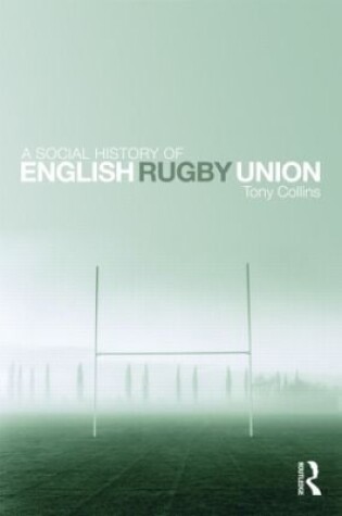 Cover of A Social History of English Rugby Union