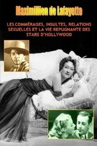 Cover of Les Commerages, Insultes, Relations Sexuelles Et La Vie Repugnante DES Stars D'Hollywood