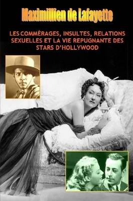 Book cover for Les Commerages, Insultes, Relations Sexuelles Et La Vie Repugnante DES Stars D'Hollywood
