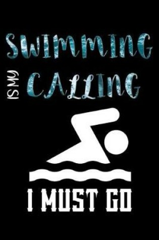 Cover of Swimming is my calling i must go