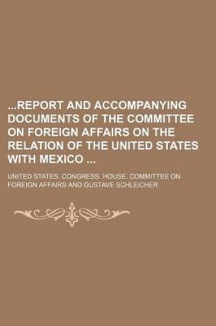 Cover of Report and Accompanying Documents of the Committee on Foreign Affairs on the Relation of the United States with Mexico