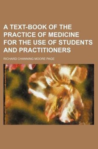 Cover of A Text-Book of the Practice of Medicine for the Use of Students and Practitioners