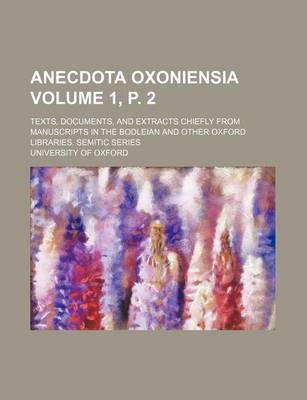 Book cover for Anecdota Oxoniensia Volume 1, P. 2; Texts, Documents, and Extracts Chiefly from Manuscripts in the Bodleian and Other Oxford Libraries. Semitic Series