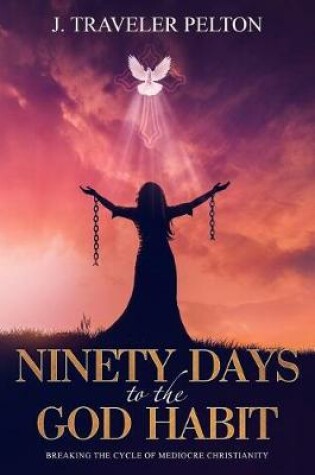 Cover of Ninety Days to the God Habit