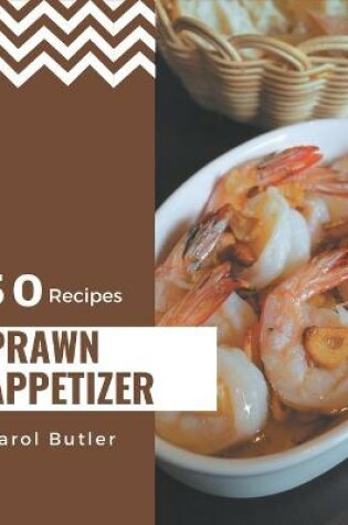 Cover of 50 Prawn Appetizer Recipes