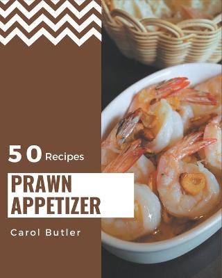 Book cover for 50 Prawn Appetizer Recipes