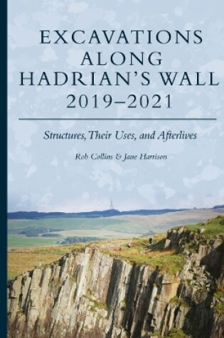 Cover of Excavations Along Hadrian’s Wall 2019–2021