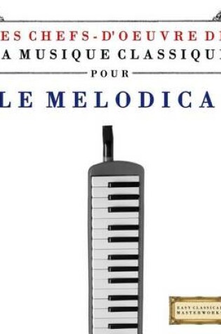 Cover of Les Chefs-d'Oeuvre de la Musique Classique Pour Le Melodica