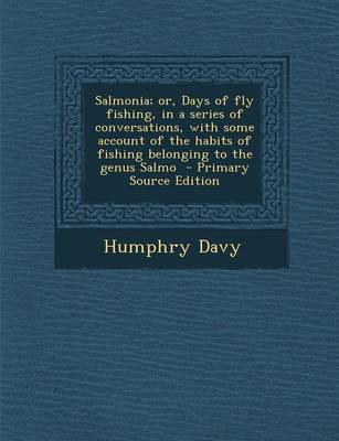 Book cover for Salmonia; Or, Days of Fly Fishing, in a Series of Conversations, with Some Account of the Habits of Fishing Belonging to the Genus Salmo - Primary Source Edition