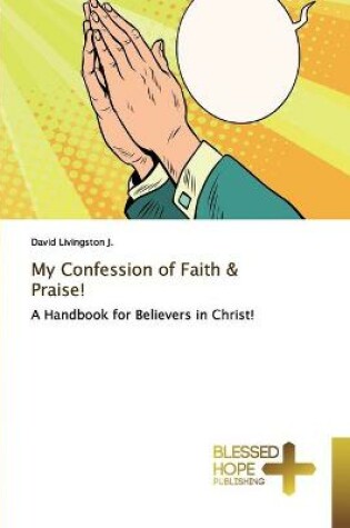 Cover of My Confession of Faith & Praise!