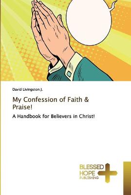 Book cover for My Confession of Faith & Praise!