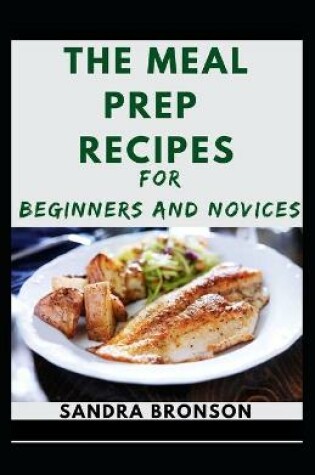 Cover of The Meal Prep Recipes For Beginners And Novices