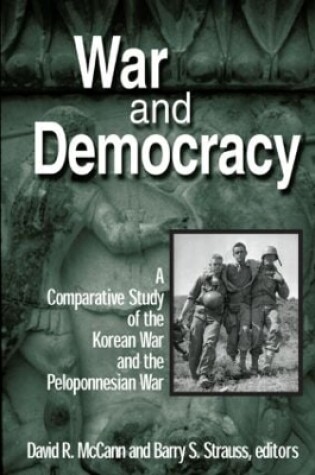 Cover of War and Democracy: A Comparative Study of the Korean War and the Peloponnesian War