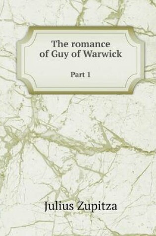 Cover of The romance of Guy of Warwick Part 1