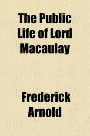 Cover of The Public Life of Lord Macaulay