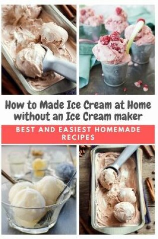 Cover of How to Made Ice Cream at Home without an Ice Cream maker